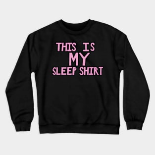 This Is My Sleep Shirt - Pink - Hand Drawn Crewneck Sweatshirt